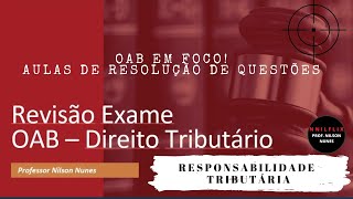 REVISÃO OAB  RESPONSABILIDADE TRIBUTÁRIA  RESOLUÇÃO DE QUESTÕES [upl. by Templeton]