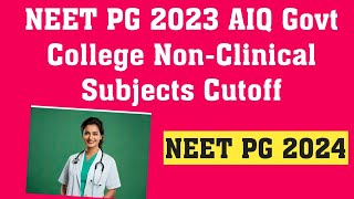 NEET PG 2023 AIQ Govt College NonClinical Subjects Cutoff neetpg neetpg2024 mbbscolleges [upl. by Lisk]