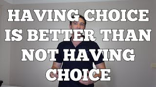 Having Choice Is Better Than Not Having Choice  NLP Presuppositions [upl. by Nepets]