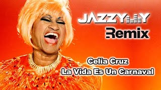 Celia Cruz  La Vida Es Un Carnaval Jazzy Y Remix [upl. by Tailor]