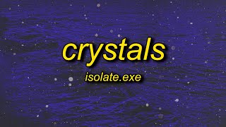 isolateexe  Crystals Lyrics [upl. by Anaiuq]