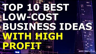 Top 10 LowCost Business Ideas with High Profit [upl. by Angela68]