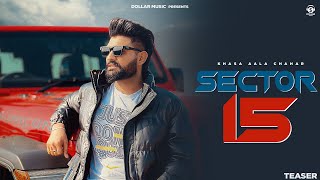 Sector 15 Official Teaser Khasa Aala Chahar  New Haryanvi Song 2024 [upl. by Benedick442]