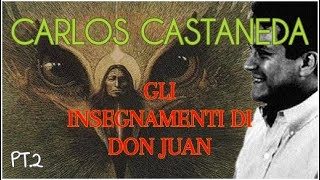 CARLOS CASTANEDA quotGLI INSEGNAMENTI DI DON JUANquot PARTE 2 [upl. by Luapnaej]