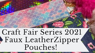 Craft Fair Series 2021 Faux Leather Zipper Pouches Easy Beginner friendly￼ [upl. by Salzhauer]