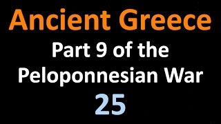 Ancient Greek History  Part 9 of the Peloponnesian War  25 [upl. by Ninnette551]