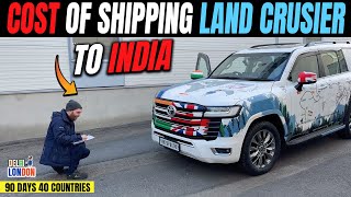 Cost Of Shipping A Land Cruiser From Europe To India Ep  79 India To London Road Trip [upl. by Lamp707]