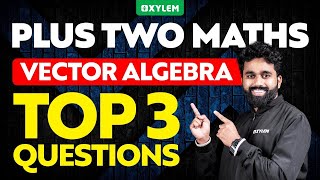 Plus Two Maths  Vector Algebra  Top 3 Questions  Xylem Plus Two [upl. by Millan]