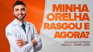 Minha ORELHA RASGOU e agora  Dr Lucas Fustinoni  Médico  CRMPR 30155 [upl. by Avril]