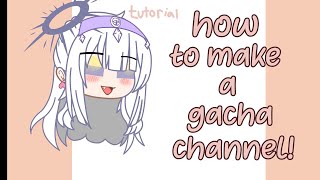 how to make a gacha channel tutorial [upl. by Reahard263]