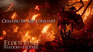 Create My DLC Character Sir Mik Loreland For the Elden Ring Shadow of the Erdtree DLC Part 7 [upl. by Halle]