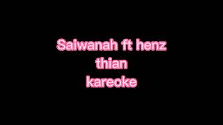 saiwanah ft henz  thian kareoke without lyrics [upl. by Neall]