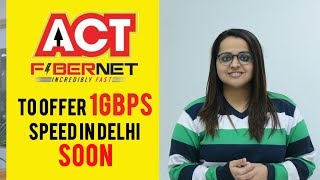 ACT Fibernet to offer 1Gbps speed in Delhi soon [upl. by Onitram759]