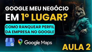 Como ranquear empresas no Google Meu Negócio em 2024  AULA 22 [upl. by Ratep242]