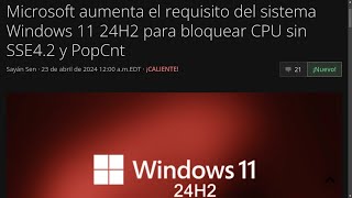 Microsoft aumenta el requisito del sistema Windows 11 24H2 para bloquear CPU sin SSE42 y PopCnt [upl. by Vernor384]