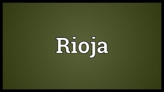 Rioja Meaning [upl. by Cornish63]