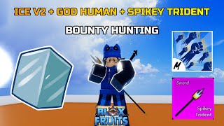 ICE V2  GOD HUMAN  SPIKEY TRIDENT  SOUL GUITAR BOUNTY HUNTING BLOX FRUITS [upl. by Mohamed]