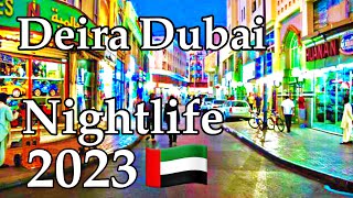 Deira Dubai Nightlife District 2023 Full Tour  UAE [upl. by Esyned]