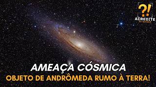 ASTRÃ”NOMOS EM ALERTA ENORME OBJETO DE ANDRÃ”MEDA RUMO Ã€ TERRA [upl. by Bilek551]