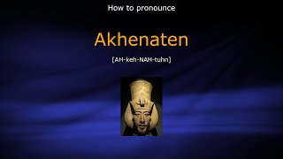 How to pronounce Akhenaten [upl. by Demah]