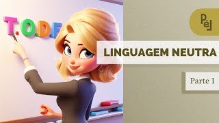 Linguagem neutra inclusiva não binária  PARTE 1 [upl. by Adivad]