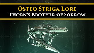 Destiny 2 Lore  The Osteo Striga Thorns Brother amp new weapons of sorrow Exotic Weapon Lore [upl. by Gurolinick]