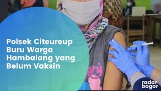 Polsek Citeureup Buru Warga Hambalang yang Belum Vaksin [upl. by Ardisi78]