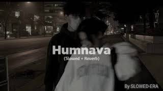 Humnava  Slowed  Reverb by SLOWEDERA [upl. by Breen490]