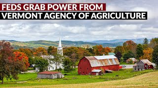 FEDS GRAB REGULATORY POWER from Vermont Agency of Agriculture [upl. by Nylassej]