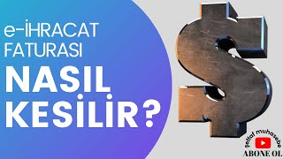 İhracat Faturası Nasıl Kesilir [upl. by Heilman]