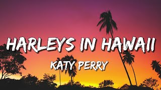 Katy Perry  Harleys in Hawaii Lyrics [upl. by Edurtreg789]