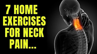 7 EXERCISES TO HELP SOLVE NECK PAIN AT HOME  plus when to go see a doctor [upl. by Clintock433]