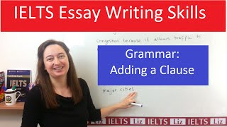 Grammar for IELTS Writing Task 2 Adding a Clause [upl. by Ettelloc]