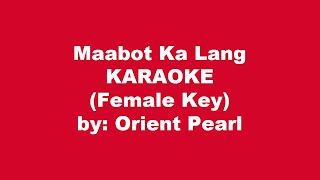 Orient Pearl Maabot Ka Lang Karaoke Female Key [upl. by Fagaly274]