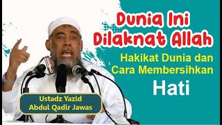 DUNIA INI DI LAKNAT ALLAH  Ustadz Yazid Abdul Qadir Jawas [upl. by Ahseral]