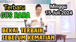 GUS BAHA TERBARUBEKAL TERBAIK SEBELUM KEMATIAN15 JULI 2024 [upl. by Bazar323]