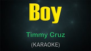 BOY  KARAOKE  Timmy Cruz [upl. by Ahsekyt]