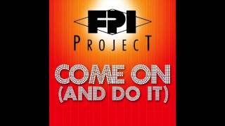 FPI Project  Come On And Do It Mimmo Mix RMX [upl. by Eicaj]