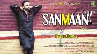 Babbu Gurpal  quotSanmaanquot HD 1080p new latest punjabi song 2013 top hit best songs [upl. by Lihp]