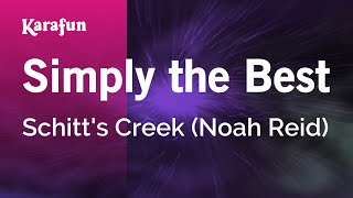 Simply the Best  Schitts Creek Noah Reid  Karaoke Version  KaraFun [upl. by Naraj]