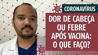 COVID19  Dor de cabeça ou febre após vacina covid Qual remédio tomar [upl. by Anatole]