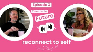 Ep 3 Creating your vision for the future  Reconnect to Self Podcast w Tracey Quayle [upl. by Stanford83]