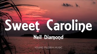 Neil Diamond  Sweet Caroline Lyrics [upl. by Acinnor24]