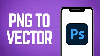 How To Convert A PNG To Vector In Photoshop [upl. by Atiuqihc191]