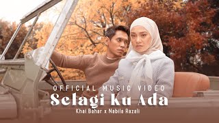 SELAGI KU ADA  KHAI BAHAR X NABILA RAZALI OFFICIAL MUSIC VIDEO [upl. by Ram]