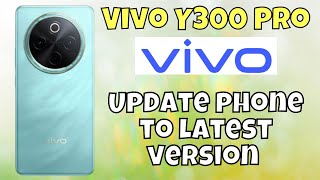 Update phone to latest version Vivo Y300 Pro Easy tutorial [upl. by Baniez471]