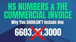 Why You Shouldnt Include HS Numbers on a Commercial Invoice [upl. by Wawro]