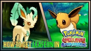 Lets Find  How amp Where To Get Leafeon in Pokemon Omega Ruby and Alpha Sapphire [upl. by Ohcamac]