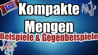 Kompakte Mengen  Beispiele und Gegenbeispiele mit Begründung [upl. by Aneela]