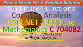 CSIR NET 2023 June On Entire Functions C A C 704082 Soln Discussed by Prof K Satyanarayana OU [upl. by Abey846]